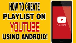 HOW TO CREATE PLAYLIST ON YOUTUBE CHANNEL USING ANDROID PHONE (Easy Tutorial)