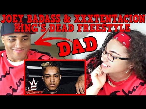 MY DAD REACTS TO Joey Badass & XXXTentacion "King's Dead Freestyle" (Kendrick Lamar Remix) REACTION