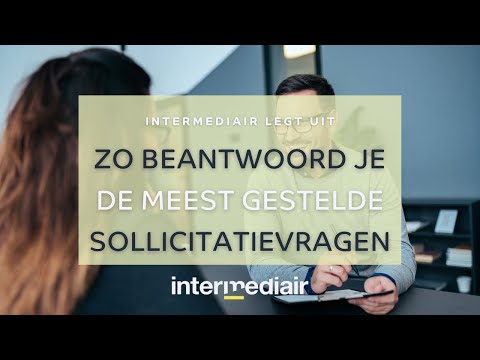 Zo beantwoord je de meest gestelde sollicitatievragen | Intermediair legt uit