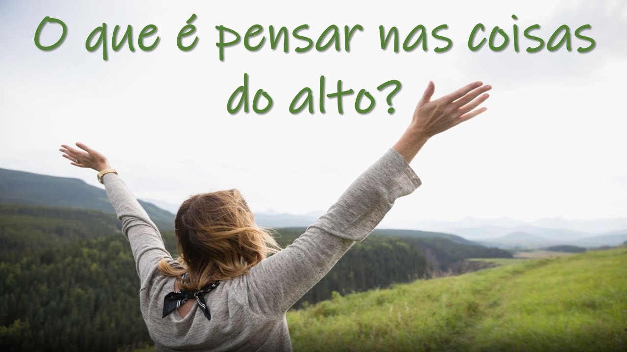 MINUTOS COM DEUS - O que é pensar nas coisas do alto