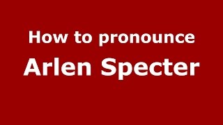 How to pronounce Arlen Specter