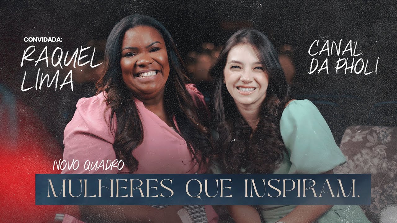com RAQUEL LIMA || MULHERES QUE INSPIRAM EP1