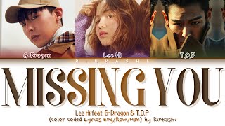 LEE HI - MISSING YOU (feat. G-Dragon &amp; T.O.P) (Color Coded Lyrics Eng/Rom/Han)