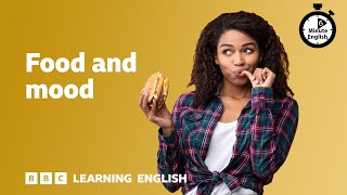  - Food and mood ⏲️ 6 Minute English