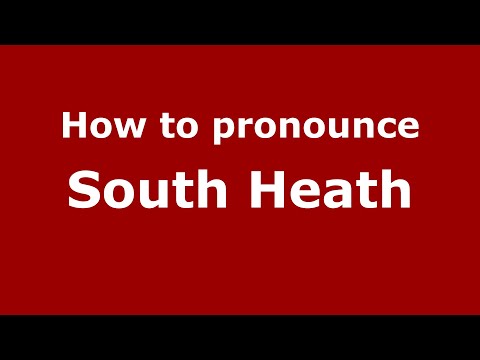 How to pronounce South Heath