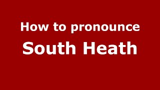 How to pronounce South Heath