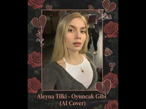 Aleyna Tilki - Oyuncak Gibi (AI Cover) #aleynatilki #güllü #aicover