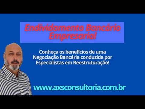 Dividas Bancárias Empresarial - entenda os benefícios de Negociar com o auxilio de Especialistas! Consultoria Empresarial Passivo Bancário Ativo Imobilizado Ativo Fixo