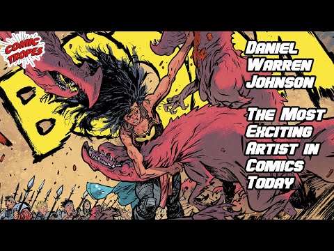 Daniel Warren Johnson: The Most Exciting Artist in Comics Today