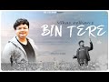 Bin Tere | New Punjabi Official Song | Vikas Relhan | Gurpreet Kaur
