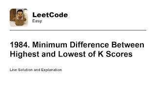 YouTube video '1984. Minimum Difference Between Highest and Lowest of K Scores (Leetcode Easy)'