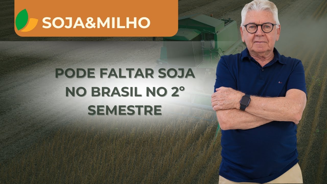 SOJA & MILHO:  PODE FALTAR SOJA NO BRASIL NO 2º SEMESRE