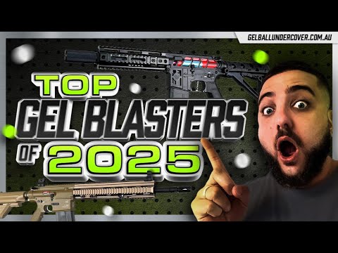 2025 Top Gel Blasters 🔥