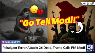 Pahalgam Terror Attack: 26 Dead, Trump Calls PM Modi