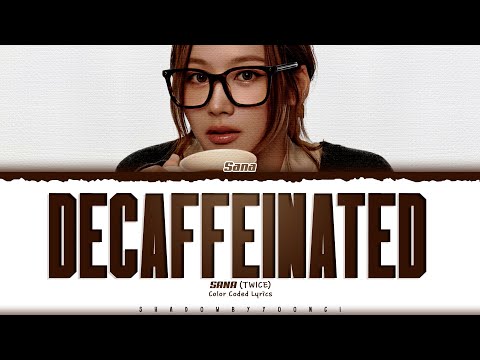 SANA (TWICE) 'DECAFFEINATED' Lyrics (트와이스 DECAFFEINATED 가사) [Color Coded Han_Rom_Eng]