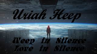 Uriah Heep - Weep in silence/ Love in Silence