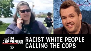 What’s With All These Racists Calling the Cops? - The Jim Jefferies Show