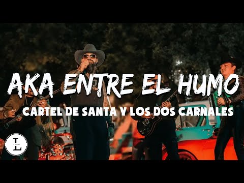 Cartel de Santa y Los Dos Carnales - Aka entre el Humo