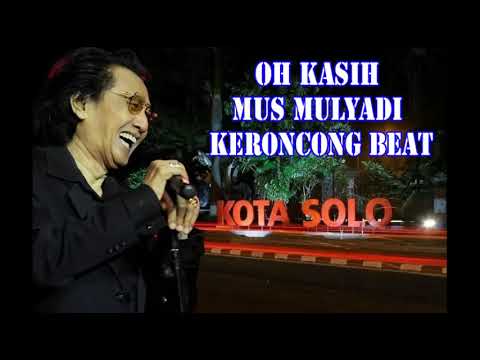 OH KASIH Mus Mulyadi Keroncong Beat