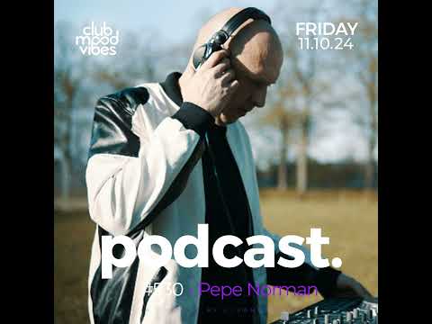Club Mood Vibes Podcast #530 ─ Pepe Norman