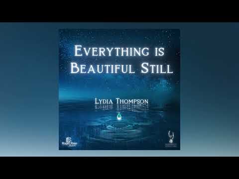 Everything is Beautiful Still - Lydia Thompson
