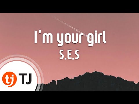 I'm your girl_S.E.S_TJ노래방 (Karaoke/lyrics/romanization/KOREAN)