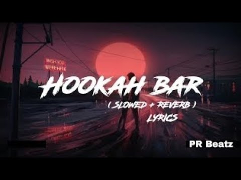 hookah bar     ..( himesh reshammiya. ( slowed + reverb ) lofi song