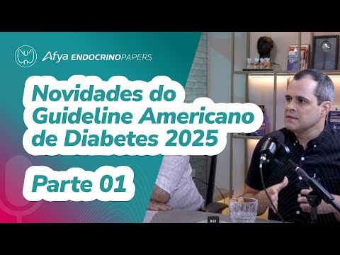 Novidades do guideline americano de diabetes 2025: parte 01