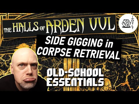 The Halls of Arden Vul Ep 05 - Old School Essentials Megadungeon | Side Gigging in Corpse Retrieval
