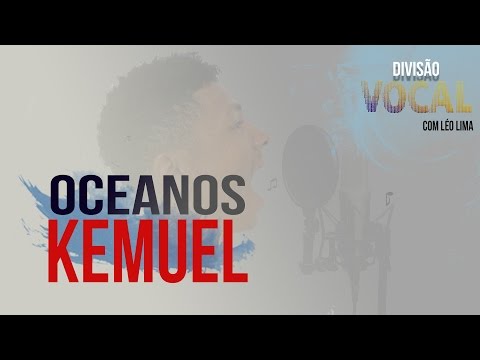 Oceanos - Kemuel [Divisão Vocal / EP09]