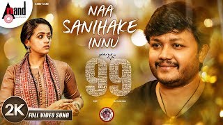 99  Naa Sanihake Innu  2K Video Song  Ganesh Bhava
