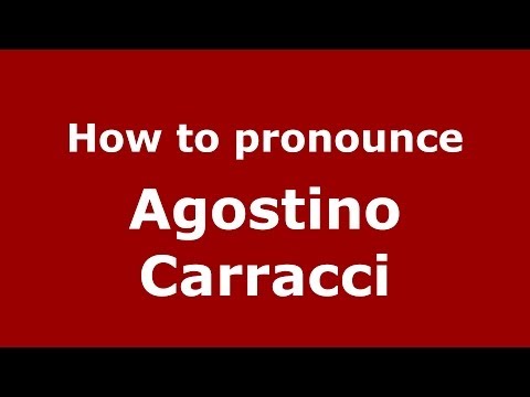 How to pronounce Agostino Carracci (Italian/Italy) - PronounceNames.com