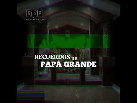 RECUERDOS DE PAPÁ GRANDE // GOLPE DE GUERRA