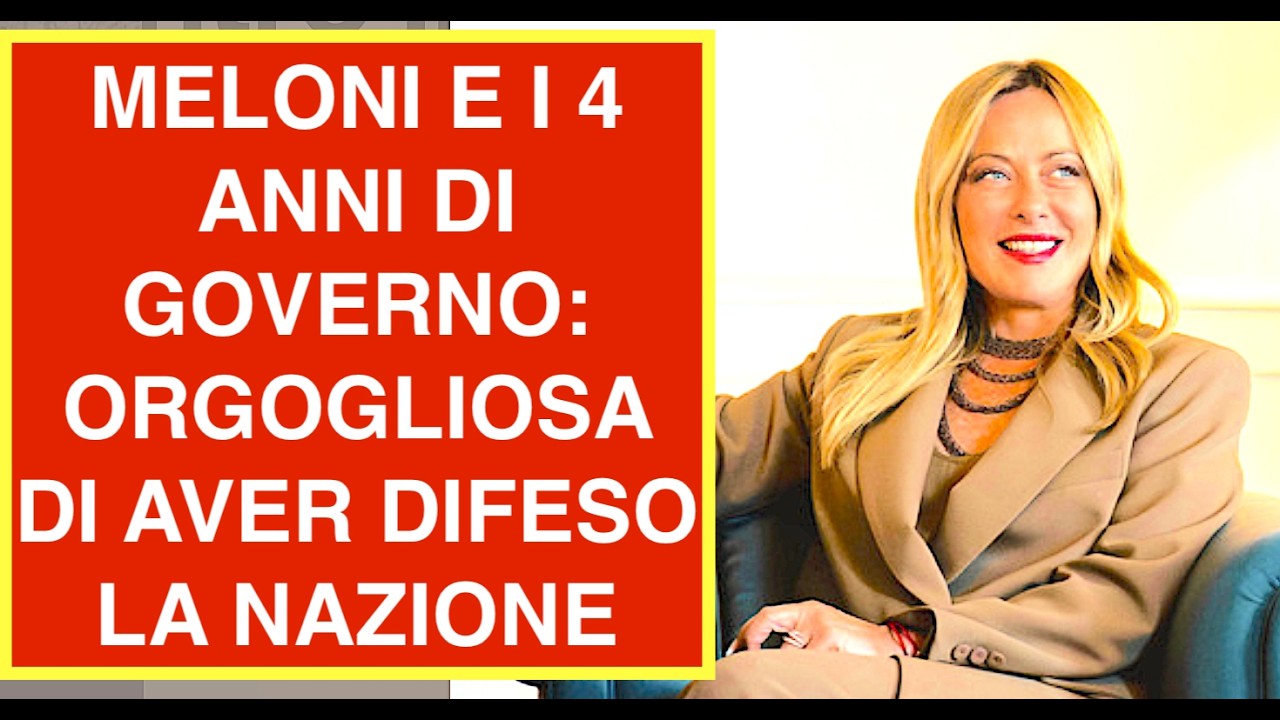 MELONI E I 4 ANNI DI GOVERNO: ORGOGLIOSA DI AVER DIFESO LA NAZIONE