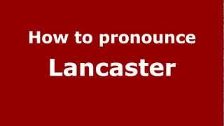 How to pronounce Lancaster