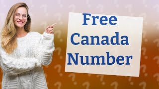 How can I get Canada phone number for free?