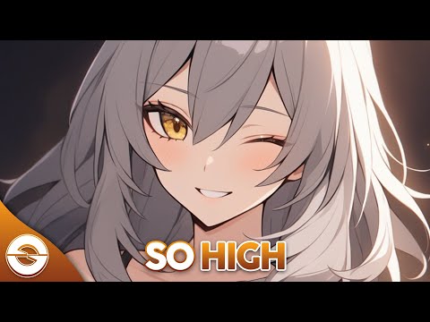 Nightcore - So High (Lyrics)