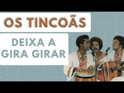 Deixa A Gira Girar - Os Tincoãs