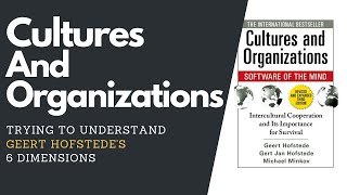 Cultures And Organizations (Trying To Understand Geert Hofstede's 6 Dimensions)