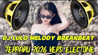 Download lagu DJ LULO MELODI BREAKBEAT terbaru 2026 ( VERSI ELECTONE  ) mp3