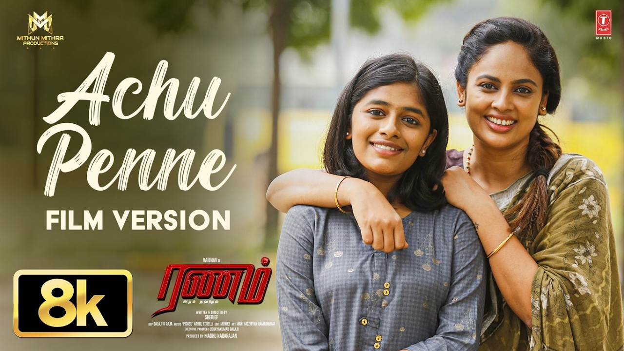 Achu Penne Film Version 8K Video | Ranam Aram Thavarel | Vaibhav | Nandita | Arrol Corelli |Shreya G