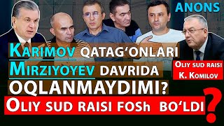 ANONS: Oliy sud raisi ham FOSh bo‘ldi. Karimov davri qatag‘onlari Sh.Mirziyoyevga yuzlanmoqda...