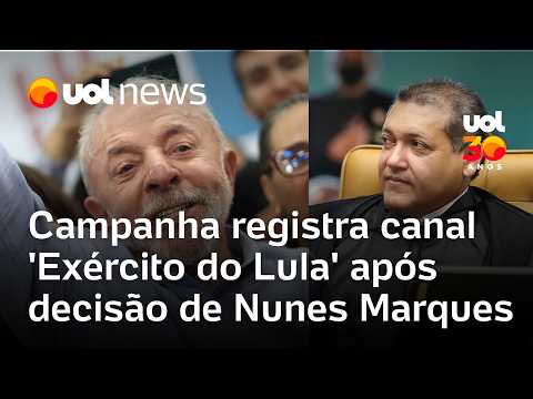 Exército do Lula: campanha registra canal após decisão de Nunes Marques