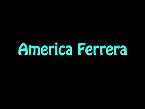 Learn How To Pronounce America Ferrera