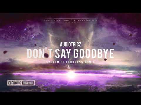 Audiotricz feat. Aloma Steele - Don’t Say Goodbye (System Of Loudness Remix) [HQ Edit]