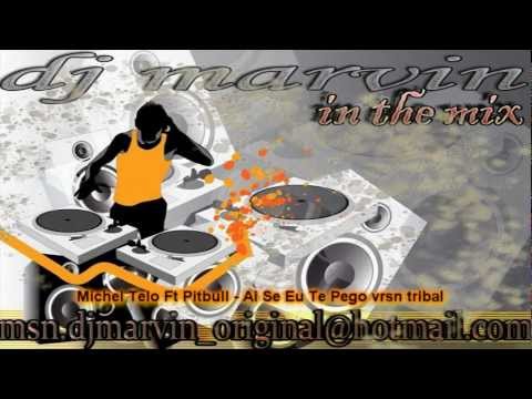 Michel Telo Ft Pitbull - Ai Se Eu Te Pego vrsn tribal _by dj_marvin
