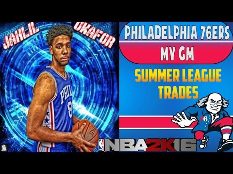 NBA 2K16 Philadelphia 76ers MY GM Ep. #14 - TRADES & SUMMER LEAGUE!