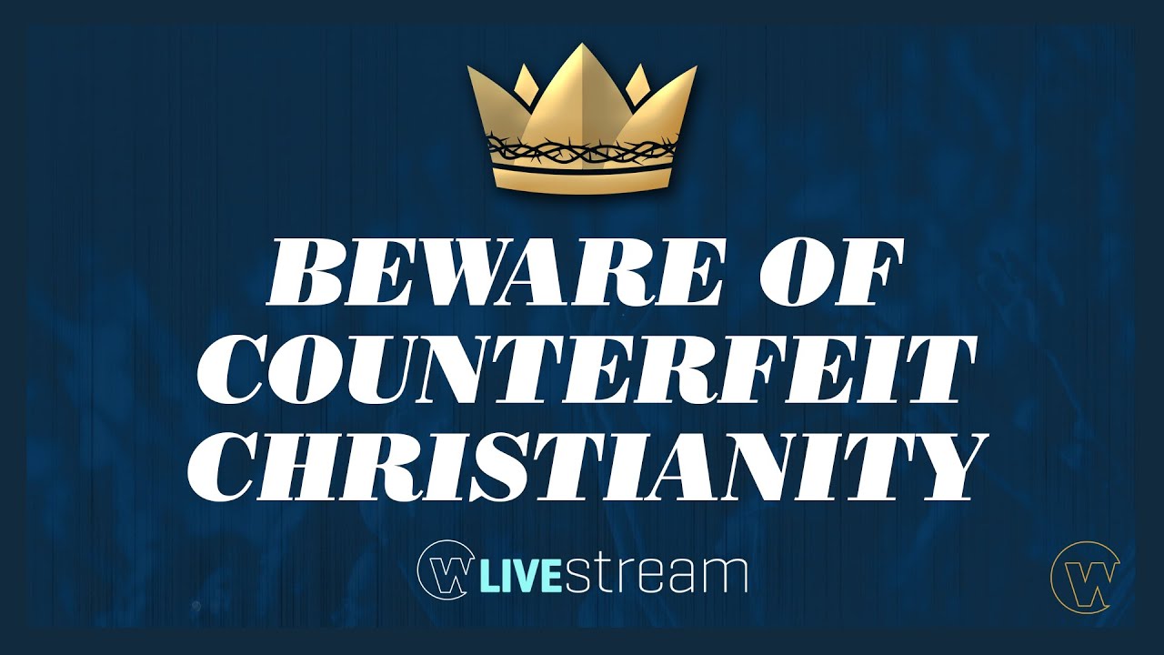 Beware of Counterfeit Christianity