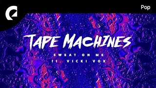 Tape Machines, Vicki Vox - Sweat On Me