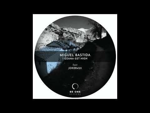 #03 Miguel Bastida,Joker 420   I Güana Get High Original Mix